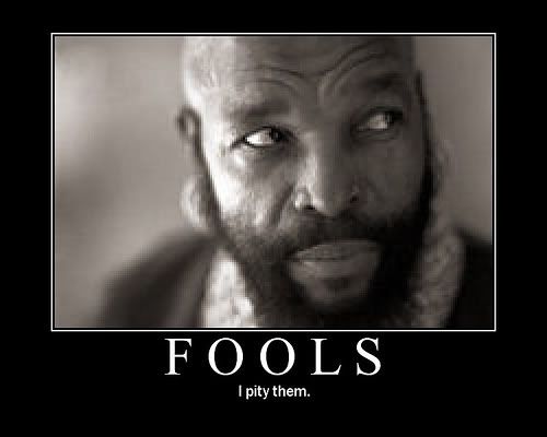 Motivational - I Pity The Fool Pictures, Images and Photos