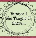 Because I Was Taught To Share